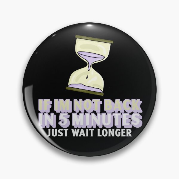 Item preview, If I'm Not Back In 5 Minutes Just Wait Longer designed and sold by KTN-Branding.