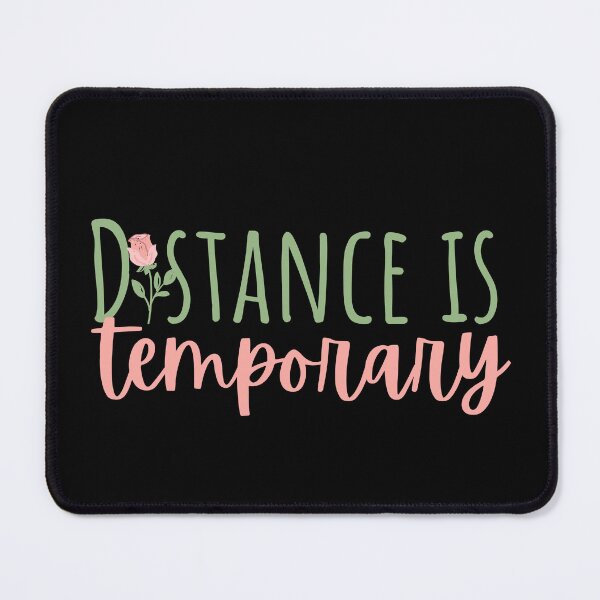 Item preview, Distance Is Temporary designed and sold by SweetAndSpice.