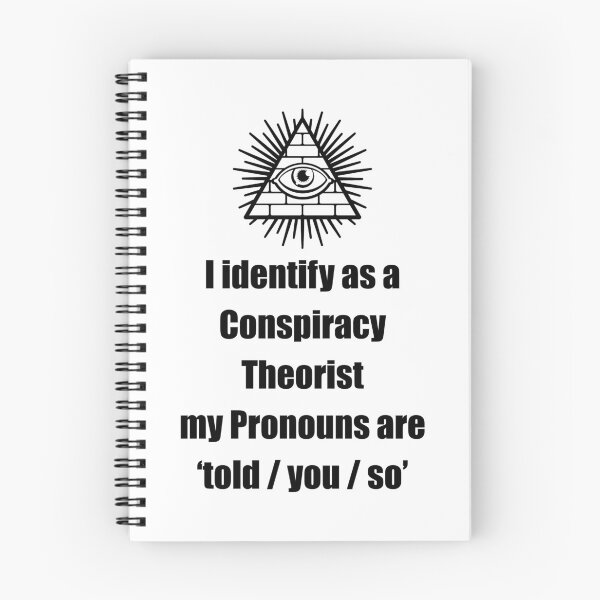 Item preview, i identify as a conspiracy theorist pronouns are told you so designed and sold by noha alzohbi.