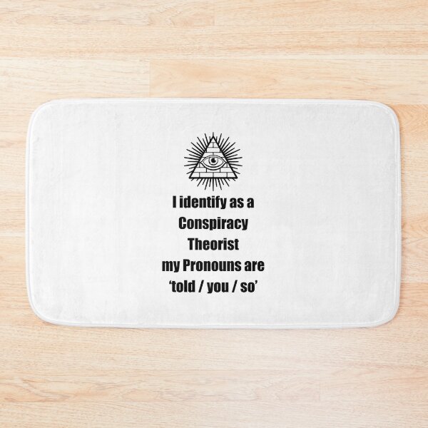 Item preview, i identify as a conspiracy theorist pronouns are told you so designed and sold by noha alzohbi.