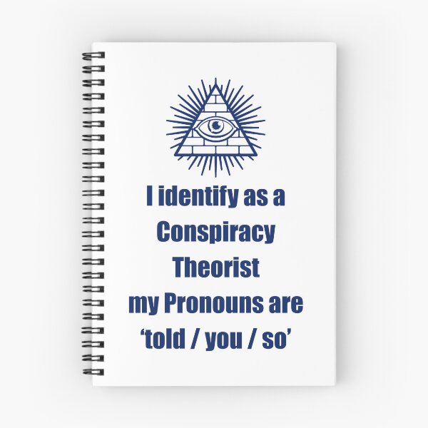 Item preview, i identify as a conspiracy theorist pronouns are told you so designed and sold by noha alzohbi.