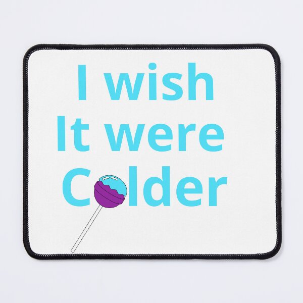Item preview, i wish it were colder. designed and sold by HavArt.