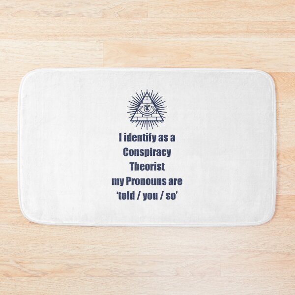 Item preview, i identify as a conspiracy theorist pronouns are told you so designed and sold by noha alzohbi.