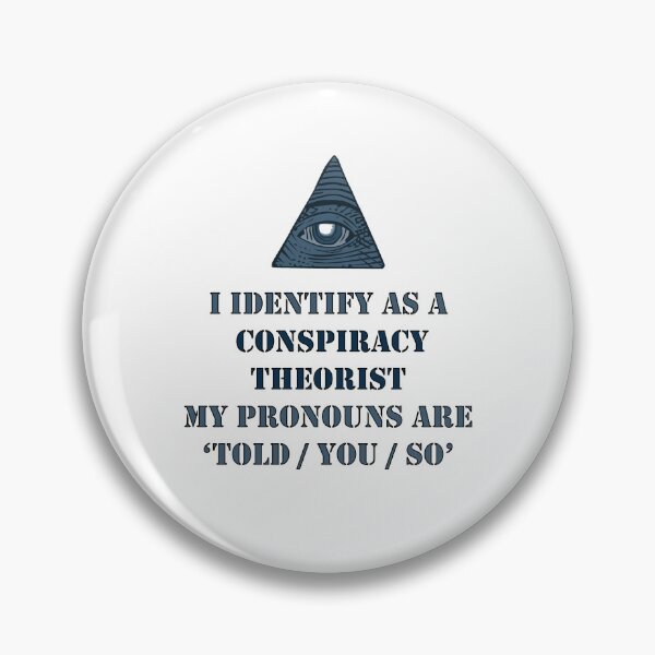 Item preview, i identify as a conspiracy theorist pronouns are told you so designed and sold by noha alzohbi.