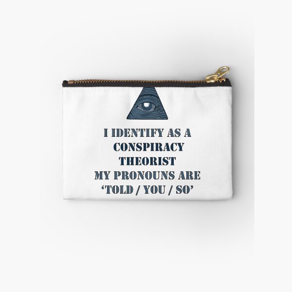 Item preview, i identify as a conspiracy theorist pronouns are told you so designed and sold by noha alzohbi.