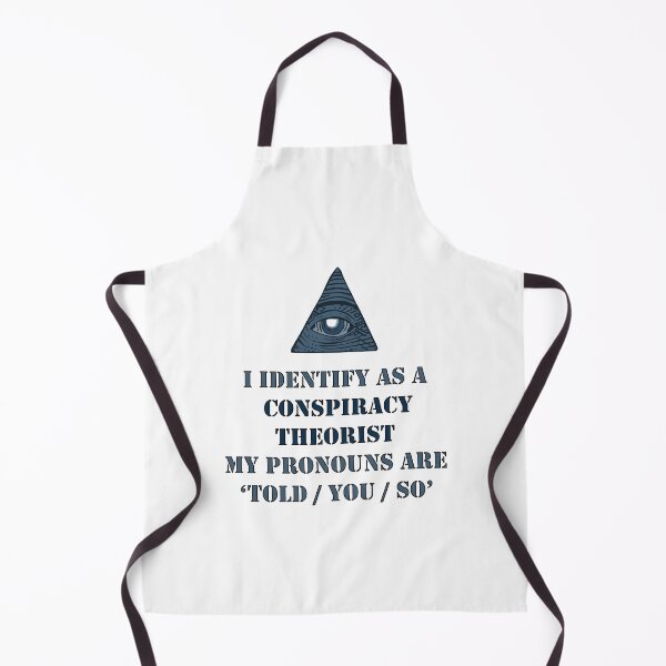 Item preview, i identify as a conspiracy theorist pronouns are told you so designed and sold by noha alzohbi.
