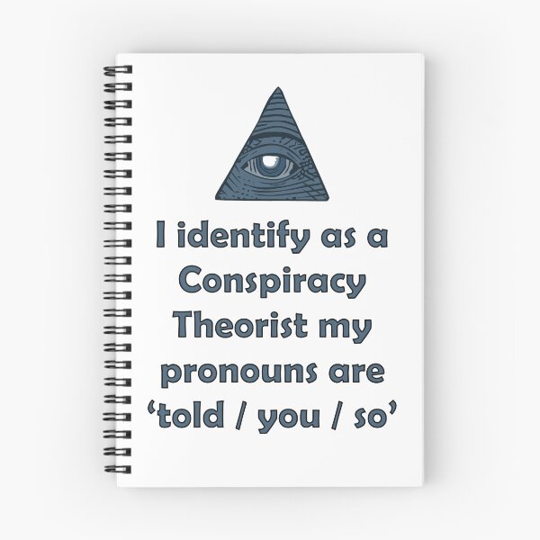 Item preview, i identify as a conspiracy theorist pronouns are told you so designed and sold by noha alzohbi.