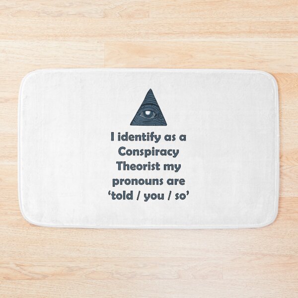 Item preview, i identify as a conspiracy theorist pronouns are told you so designed and sold by noha alzohbi.