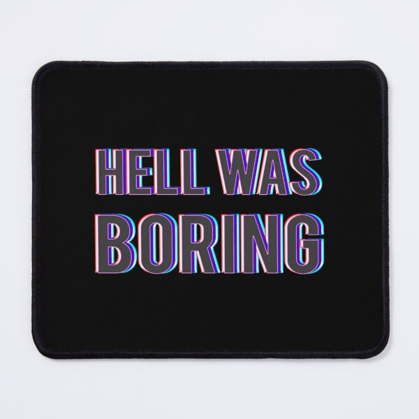 Item preview, Hell Was Boring   designed and sold by ArtilyStoress.