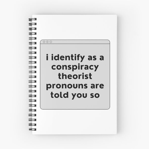 Item preview, i identify as a conspiracy theorist pronouns are told you so designed and sold by noha alzohbi.