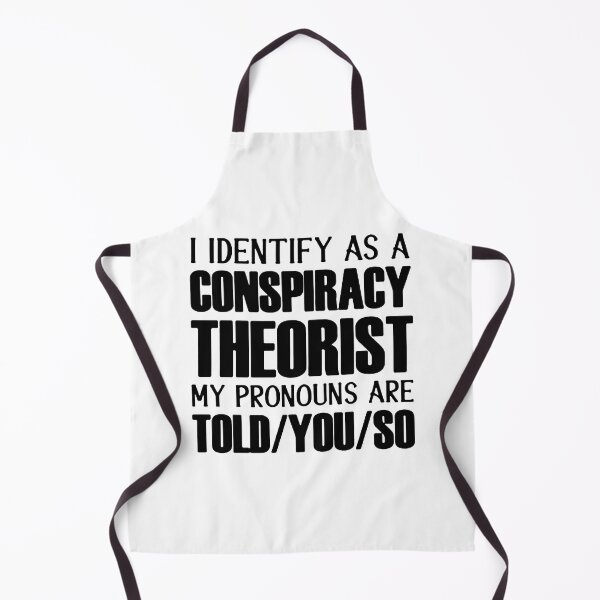 Item preview, i identify as a conspiracy theorist pronouns are told you so designed and sold by noha alzohbi.