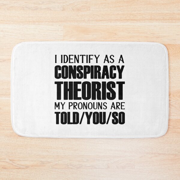 Item preview, i identify as a conspiracy theorist pronouns are told you so designed and sold by noha alzohbi.