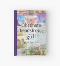 Obstinate, headstrong girl! Jane Austen quote Hardcover Journal