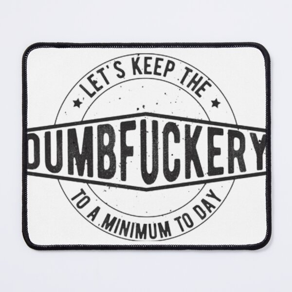 Item preview, Let's Keep The Dumbfuckery To A Minimum Today designed and sold by X10product.