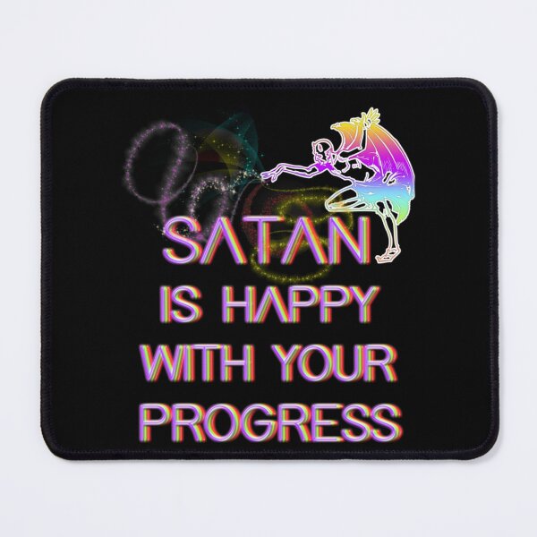Item preview, Satan is happy with your progress designed and sold by MorallyGrayand.
