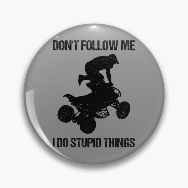 Item preview, Don't Follow Me I Do Stupid Things - ATV Four Wheeler Quad Bike VII designed and sold by Lemon Pepper.