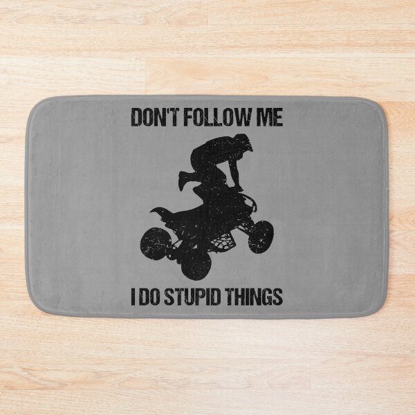 Item preview, Don't Follow Me I Do Stupid Things - ATV Four Wheeler Quad Bike VII designed and sold by Lemon Pepper.