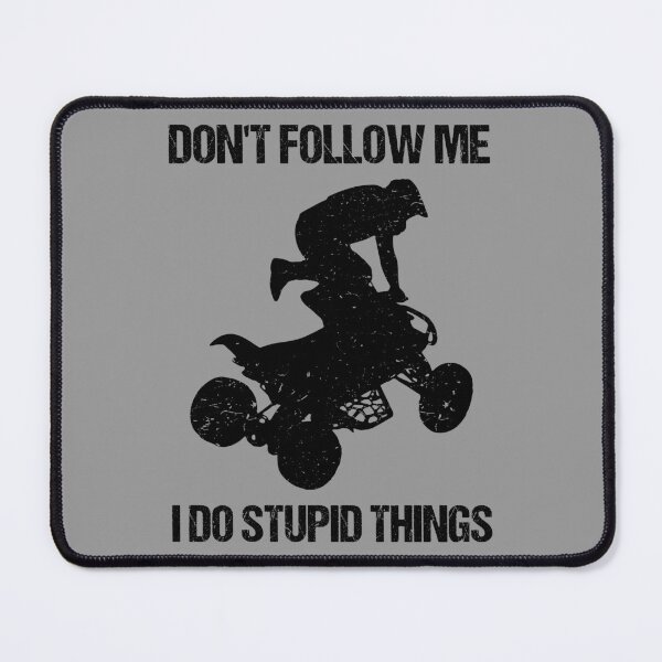 Item preview, Don't Follow Me I Do Stupid Things - ATV Four Wheeler Quad Bike VII designed and sold by Lemon Pepper.