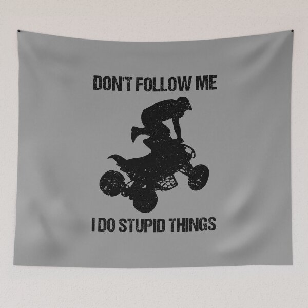 Item preview, Don't Follow Me I Do Stupid Things - ATV Four Wheeler Quad Bike VII designed and sold by Lemon Pepper.