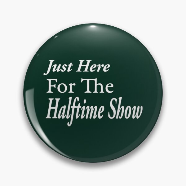 Item preview, Just Here for The Halftime Show   designed and sold by LucasytMaverick.