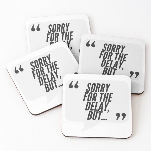 Item preview, Sorry For The Delay - Consulting, Office, Agency Humor designed and sold by freshdesign2023.