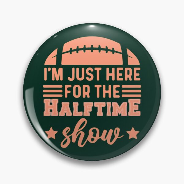 Item preview, I_m Just Here For The Halftime Show1 designed and sold by LucasytMaverick.