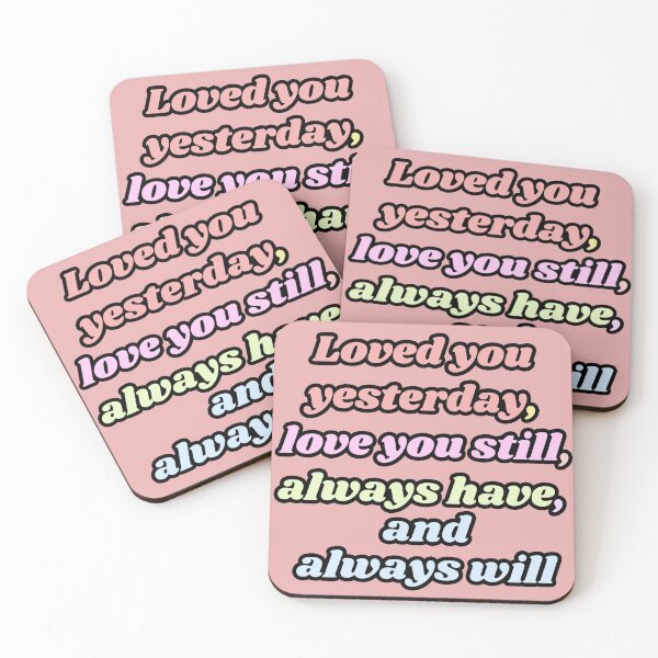 Item preview, Loved you yesterday, love you still, always have, always will designed and sold by Annet KY.