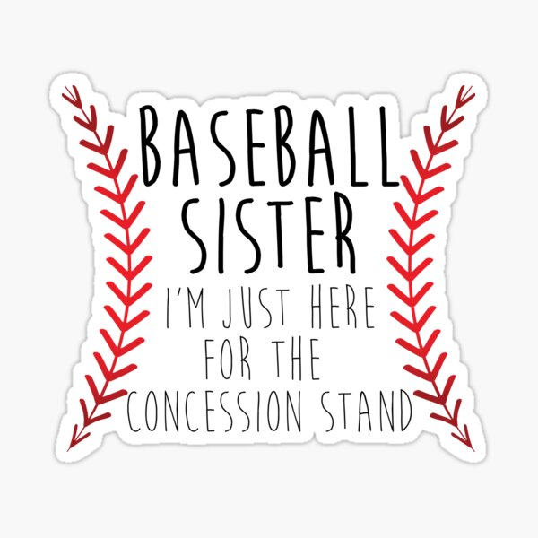 Baseball Sister I'm Just Here for the Concession Stand 