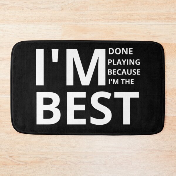 Item preview, im done playing because im the best designed and sold by mahass.