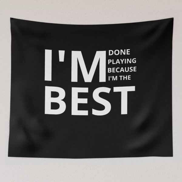 Item preview, im done playing because im the best designed and sold by mahass.
