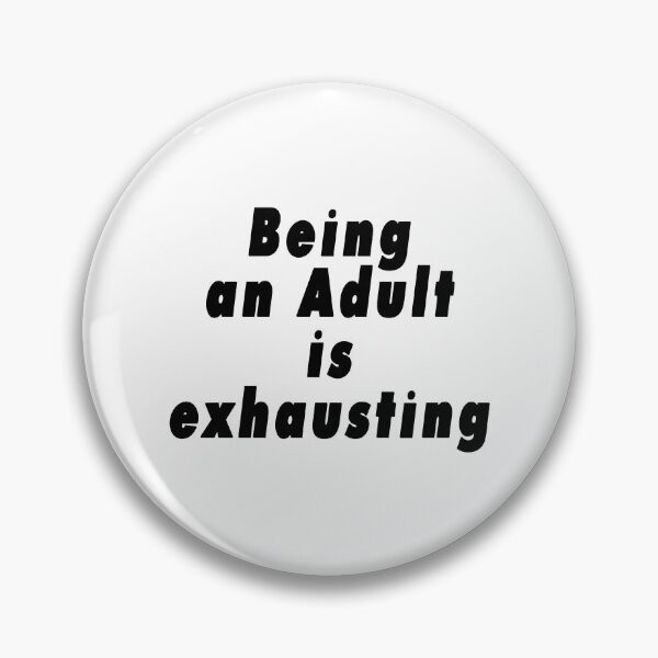 Item preview, Being an Adult is Exhausting designed and sold by BRITPRI.