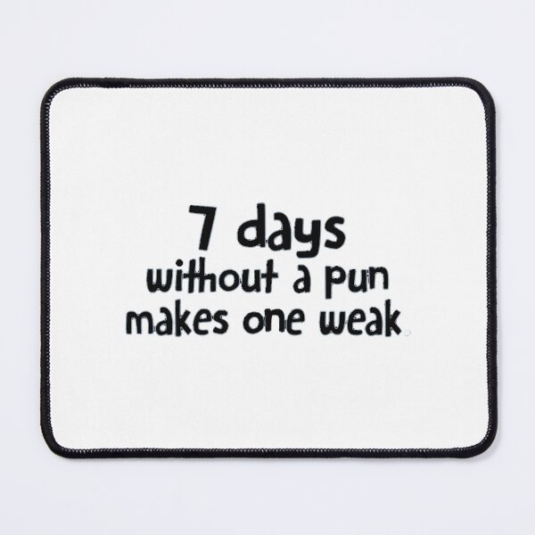 Item preview, Seven Days without a pun makes one weak white designed and sold by BRITPRI.
