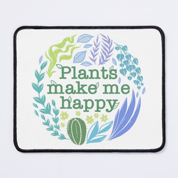 Item preview, Plants Make Me Happy designed and sold by NadyaOrangeKiss.