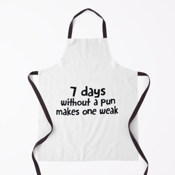 Item preview, Seven Days without a pun makes one weak white  designed and sold by BRITPRI.