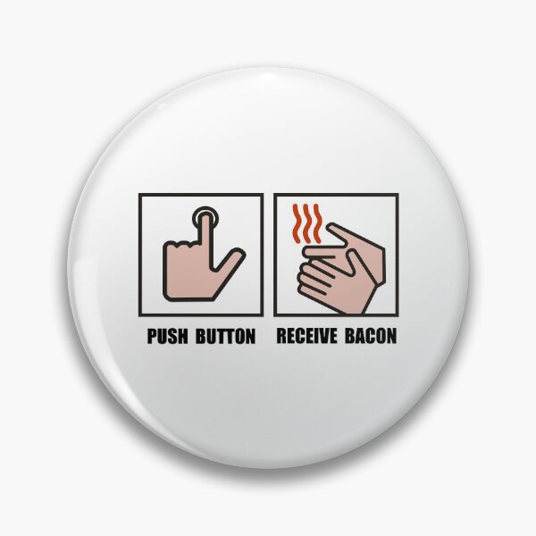 Item preview, Push Button Receive Bacon   designed and sold by ArticlesForYou.