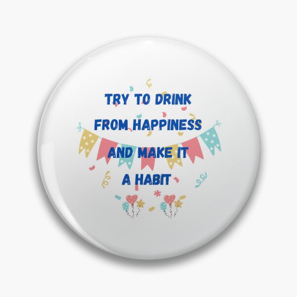 Item preview, try to dring from happiness    designed and sold by ArticlesForYou.