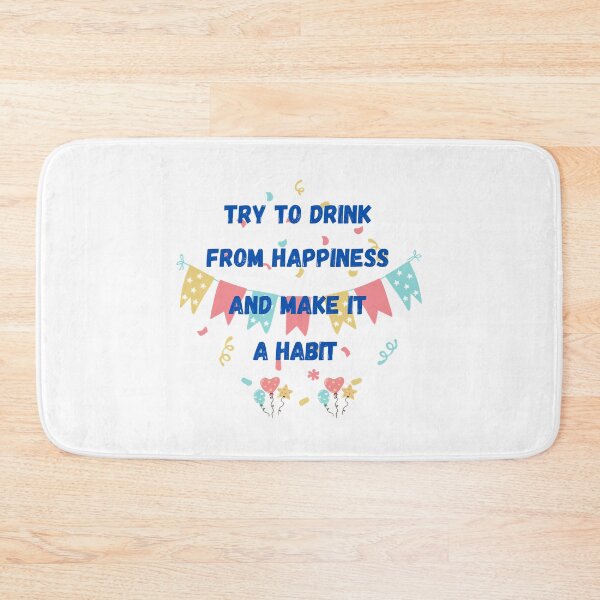 Item preview, try to dring from happiness    designed and sold by ArticlesForYou.