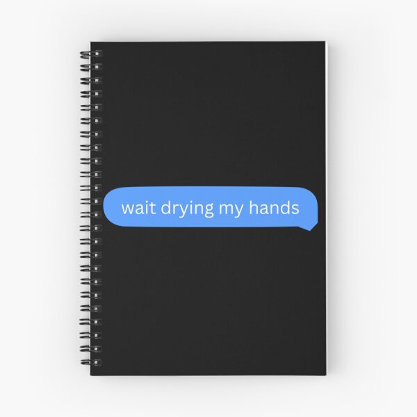 Item preview, wait drying my hands   designed and sold by ArticlesForYou.