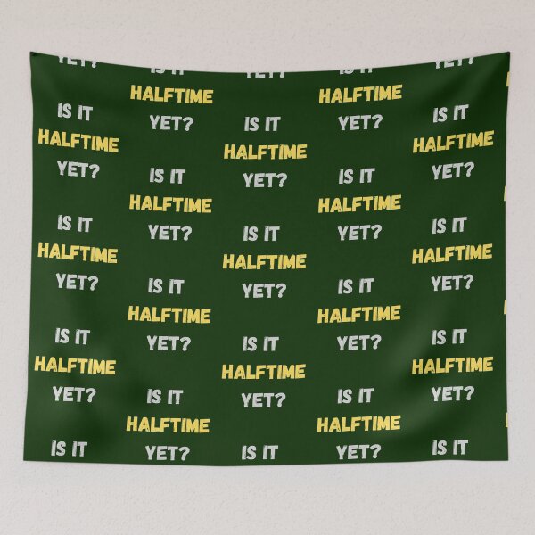 Item preview, Super Bowl Is It Halftime Yet       designed and sold by FallonPhoenix.