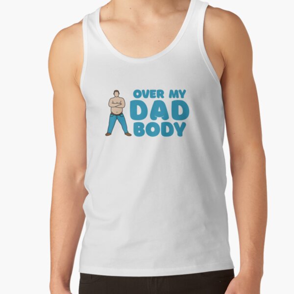 Over My Dad Body (Tank Top)