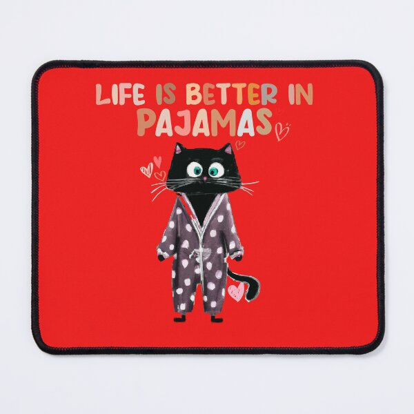 Item preview, funny saying life is better in pajamas-black cat wearing pajamas designed and sold by TANMIRET ⭐️⭐️⭐️⭐️⭐️.