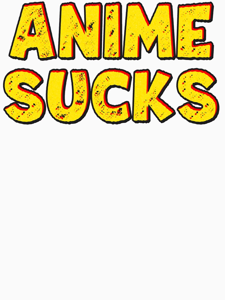 anime sucks shirt