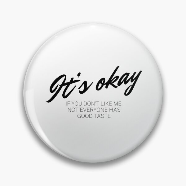 Item preview, It’s okay if you don’t like me. Not everyone has good taste. designed and sold by VarnaChitra.