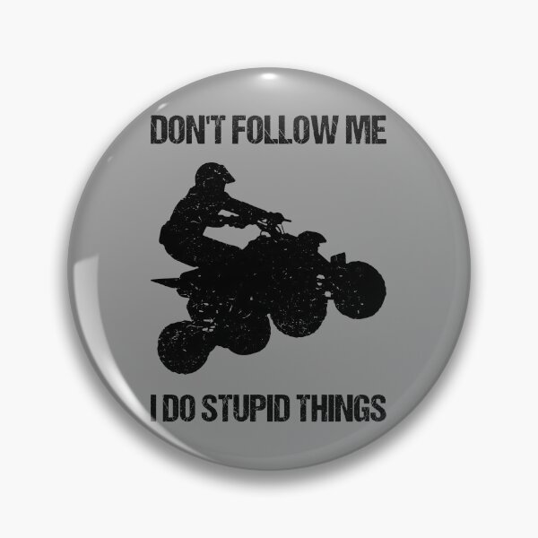 Item preview, Don't Follow Me I Do Stupid Things - ATV Four Wheeler Quad Bike VIII designed and sold by Lemon Pepper.