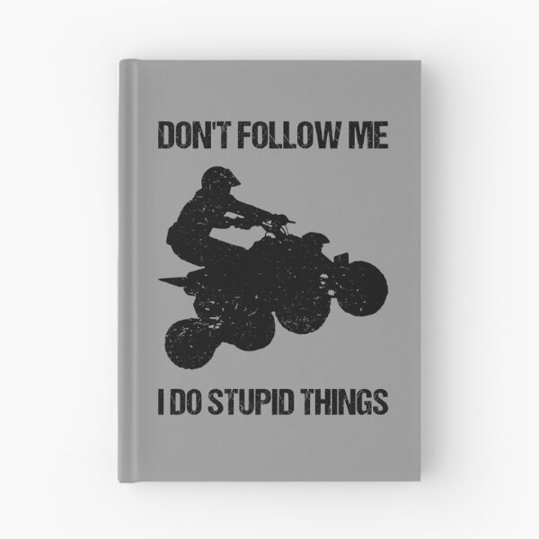 Item preview, Don't Follow Me I Do Stupid Things - ATV Four Wheeler Quad Bike VIII designed and sold by Lemon Pepper.