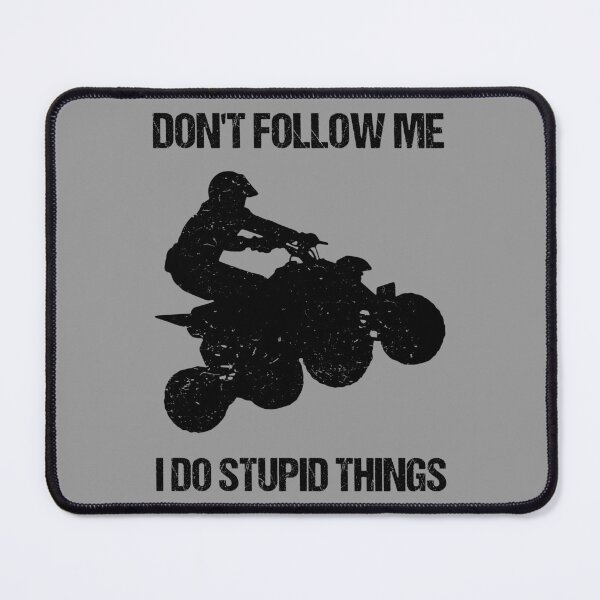 Item preview, Don't Follow Me I Do Stupid Things - ATV Four Wheeler Quad Bike VIII designed and sold by Lemon Pepper.