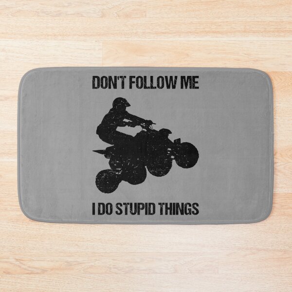 Item preview, Don't Follow Me I Do Stupid Things - ATV Four Wheeler Quad Bike VIII designed and sold by Lemon Pepper.