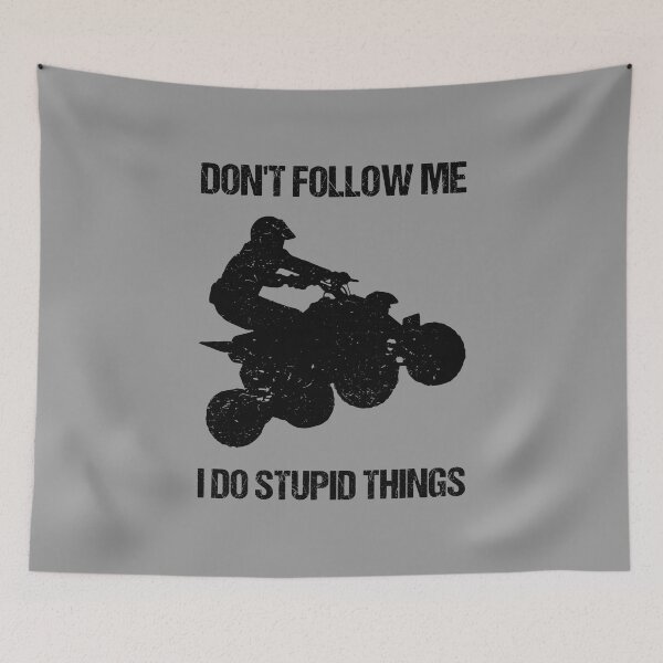 Item preview, Don't Follow Me I Do Stupid Things - ATV Four Wheeler Quad Bike VIII designed and sold by Lemon Pepper.