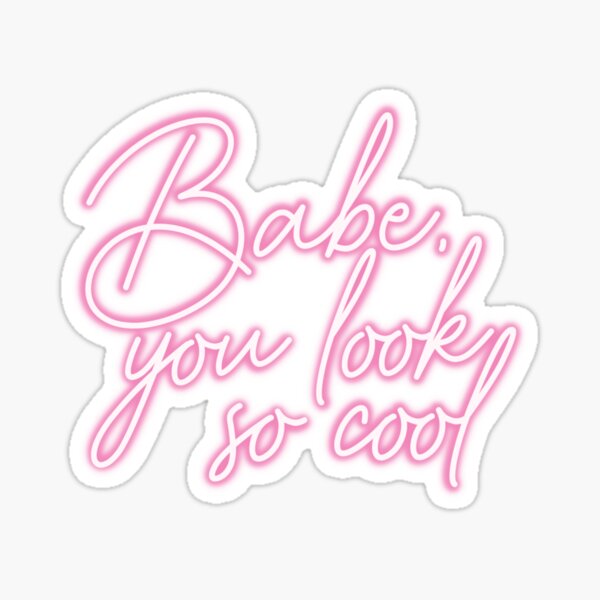 Babe, you look so cool Sticker