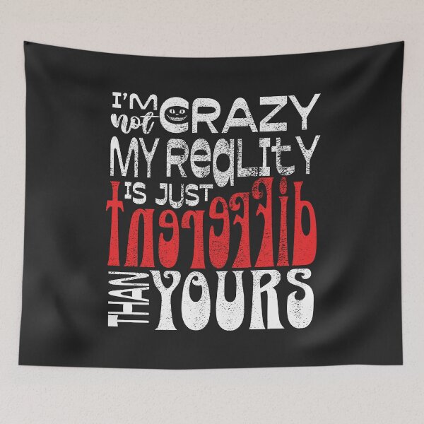 Item preview, Alice's Adventures in Wonderland Cheshire cat's quote:  I'm not crazy my reality is just different than yours, Black designed and sold by zicutza.